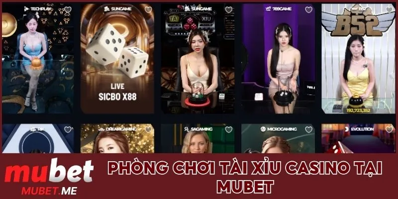 Giới thiệu Tài Xỉu trong Casino trực tuyến của MUBET