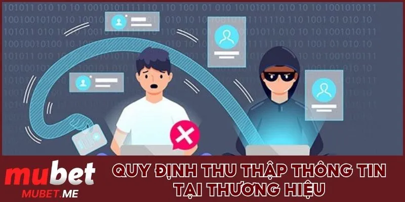 Quy định thu thập thông tin tại thương hiệu