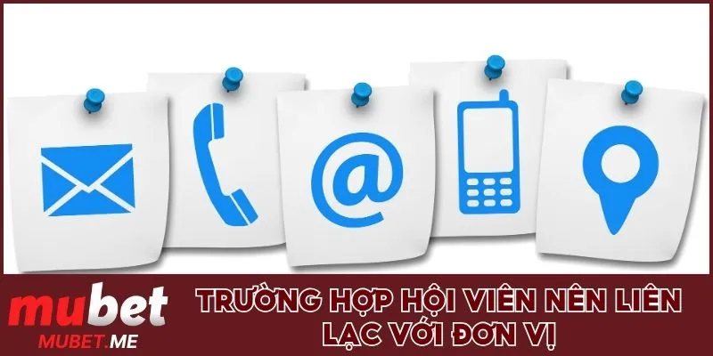 Trường hợp hội viên nên liên lạc với đơn vị